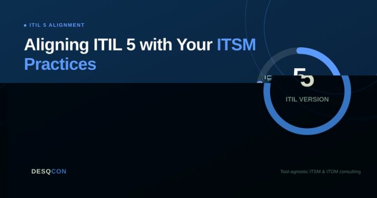 Aligning ITIL 5 with Your ITSM Practices: A Practical Roadmap